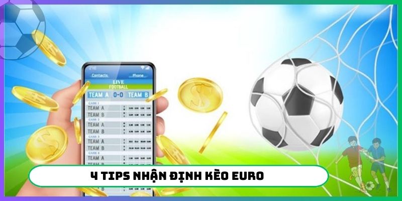 4 tips nhận định kèo Euro
