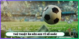 Thủ Thuật Ăn Kèo AOS Tỉ Số Khác