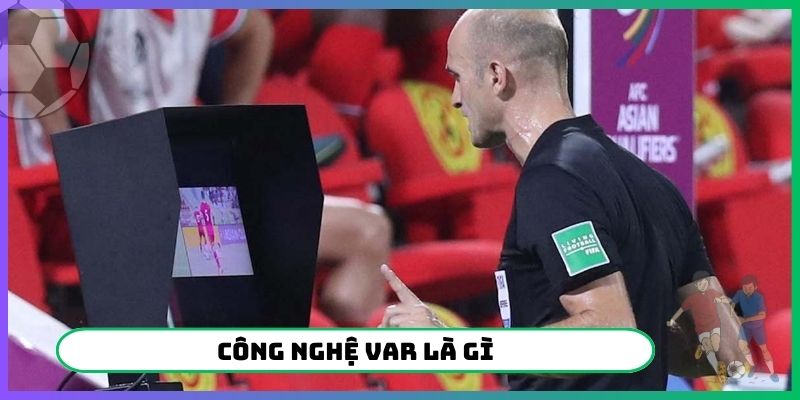 công nghệ VAR là gì