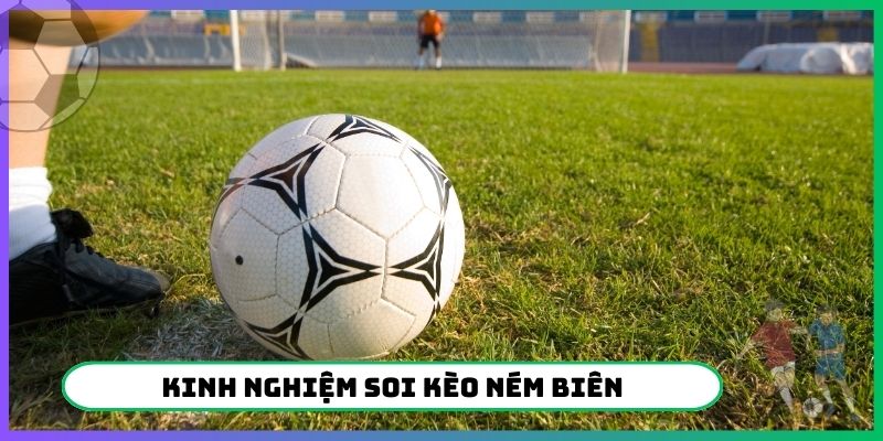 kinh nghiệm soi kèo ném biên