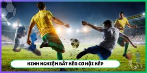 Kinh nghiệm bắt kèo cơ hội kép