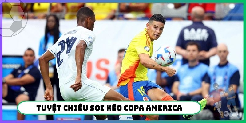 Tuyệt chiêu soi kèo Copa America hay nhất