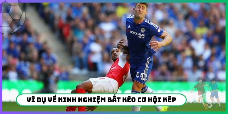 Ví dụ về kinh nghiệm bắt kèo cơ hội kép