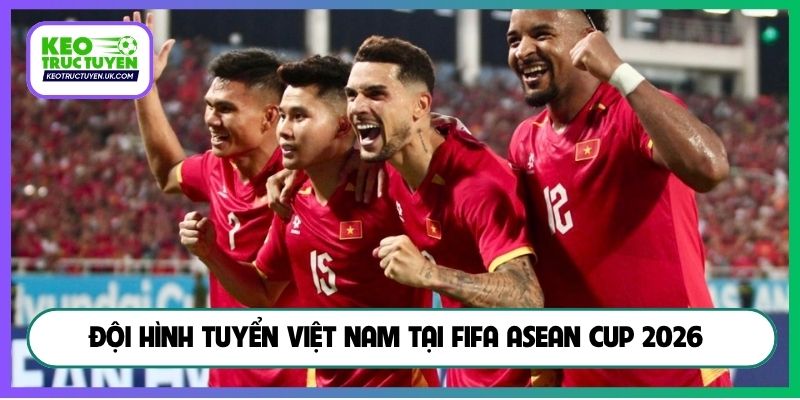 Đội hình tuyển Việt Nam tại FIFA ASEAN Cup 2026