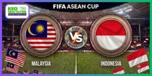 Nhận Định Malaysia Vs Indonesia, 17H30, 28/9, FIFA ASEAN Cup