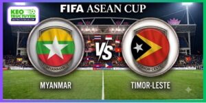 Nhận Định Myanmar Vs Timor-Leste, 19H00 24/9, FIFA ASEAN Cup