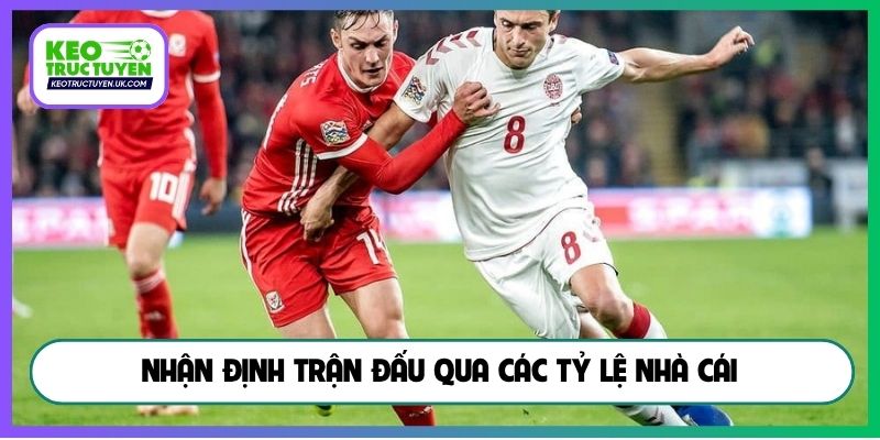 Nhận định trận đấu qua các tỷ lệ nhà cái