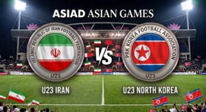 Nhận Định U23 Iran Vs U23 Triều Tiên, 12H30 23/9, Asiad