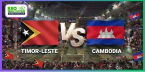 Soi Kèo Timor-Leste Vs Campuchia, 16H00 30/9, FIFA ASEAN Cup
