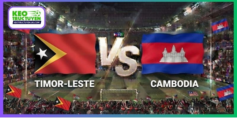 Soi Kèo Timor-Leste Vs Campuchia, 16H00 30/9, FIFA ASEAN Cup