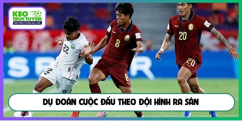 Dự đoán cuộc đấu theo đội hình ra sân