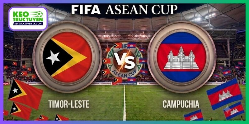 Nhận Định Timor-Leste Vs Campuchia, 16H 30/9, FIFA ASEAN Cup